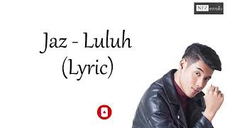 JAZ - LULUH (LIRIK)