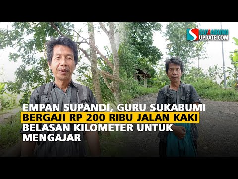 Empan Supandi, Guru Sukabumi Bergaji Rp 200 Ribu Jalan Kaki Belasan Kilometer untuk Mengajar