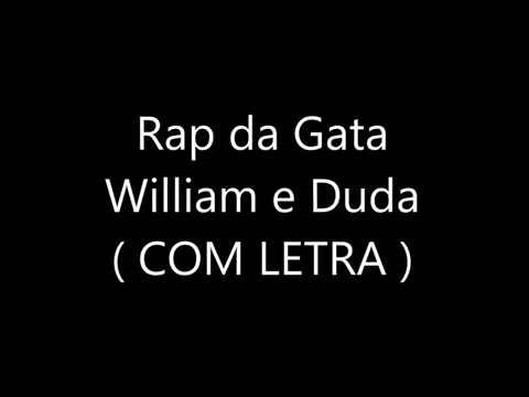 William e Duda - rap da gata (com letra !)