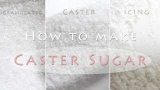 How to make Caster sugar - Superfine, Baker's Sugar Recipe