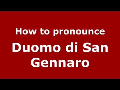 How to pronounce Duomo di San Gennaro (Italian/Italy) - PronounceNames.com