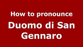 How to pronounce Duomo Di San Gennaro
