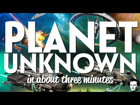 Planet Unknown in about 3 minutes