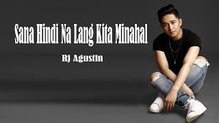 Sana Hindi Na Lang Kita Minahal (Lyrics) - Rj Agustin