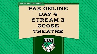 PAX Online Day 5 - Stream 3 - Goose Theatre