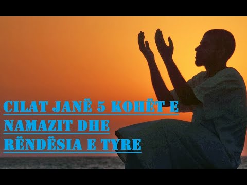 Cilat janë 5 kohët e namazit dhe rëndësia e tyre