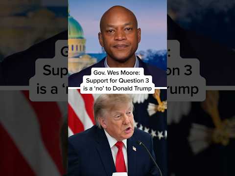 Gov. Wes Moore: Support for Question 3 is a ‘no’ to Donald Trump