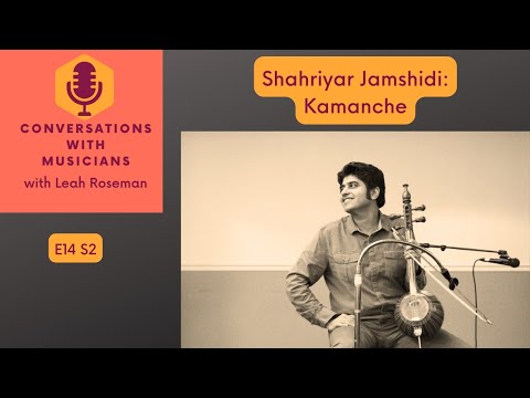 Shahriyar Jamshidi: Kamancheh with Leah Roseman E14 S2 | Conversations with Musicians
