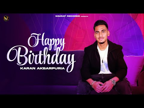 Happy Birthday (Offical Audio) Karan Akbarpuria | New Punjabi Song | Latest Punjabi Song 2025