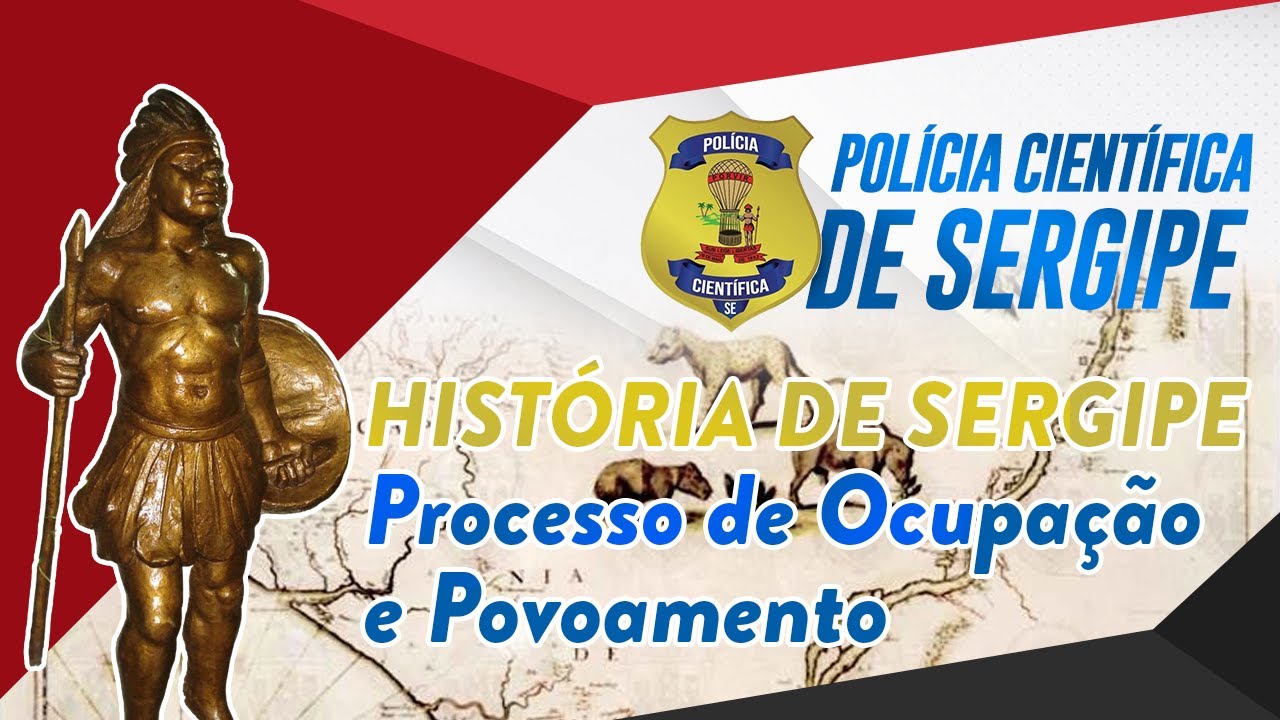 Aula - História de Sergipe - Processo de Ocupação e Povoamento -  Concurso Polícia Científica/SE