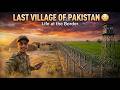 Life At Pakistan S Last Village Near India Border Pakistani Ranger Vlog From Watch Tower