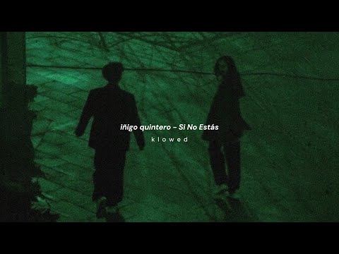 iñigo quintero - Si No Estás ( slowed + reverb)