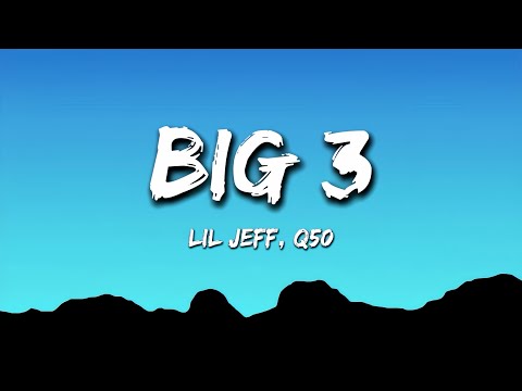 Lil Jeff, Bloodhound Q50, Slimeto - Big 3 (Lyrics)