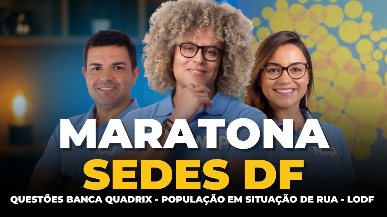 MARATONA SEDES DF: Questões Quadrix + População em Situação de Rua + LODF (Ao Vivo)