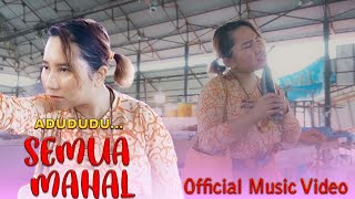 Download lagu Adududu Semua Mahal - Upiak Isil mp3