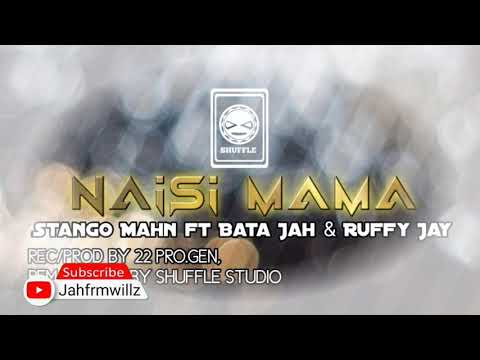 NAISI MAMA - Stango Mahn ft Bata Jah & Ruffy Jay