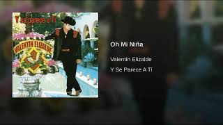 Oh mi niña valentin elizalde