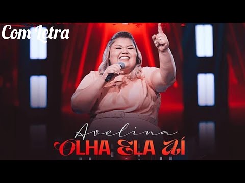 Olha Ela Aí - Avelina (Com Letra)