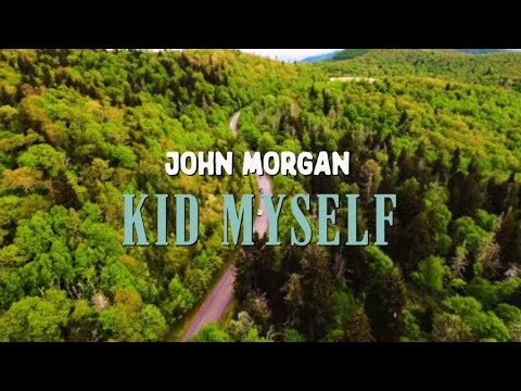 John Morgan - Kid Myself [Lyric Video]