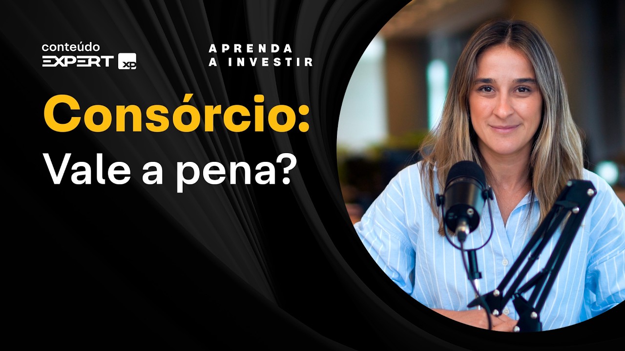 CONSÓRCIO: VALE A PENA? Tudo o que você precisa saber | Aprenda a Investir