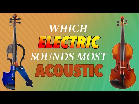 Which Electric Violin Sounds Most Like An Acoustic?