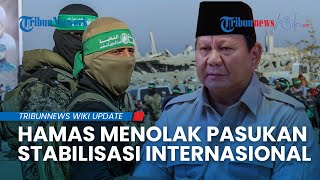 Prabowo Kirim 20 Ribu Prajurit ke Gaza, Kini Hamas Tolak Masuknya Pasukan Stabilisasi Internasional