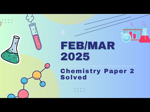 IGCSE Chem Paper 2 (February/March 2025) Solved | Full Paper with Detailed Explanations