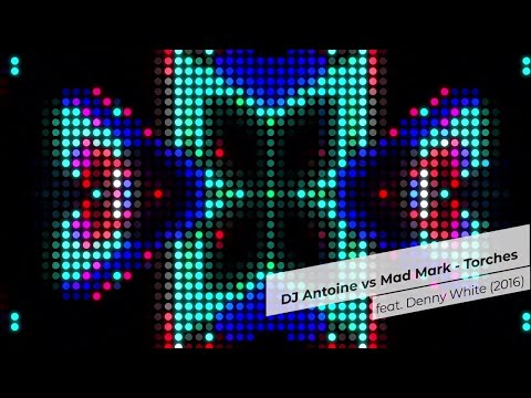 DJ Antoine vs Mad Mark feat. Denny White - Torches (2016)