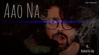 Aao Na (Cover) || ft. Rahul &amp; Joy || Joy&#39;s Jamroom || Haider || Vishal Dadlani, Vishal Bhardwaj