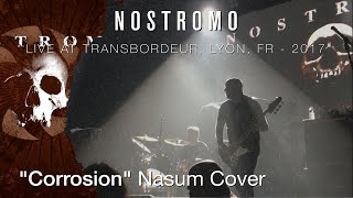 NOSTROMO &quot;Corrosion&quot; Nasum Cover live @ Lyon 2017