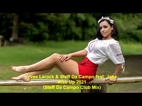 Yves Larock & Steff Da Campo feat. Jaba - Rise Up 2021 (Steff Da Campo Club Mix)