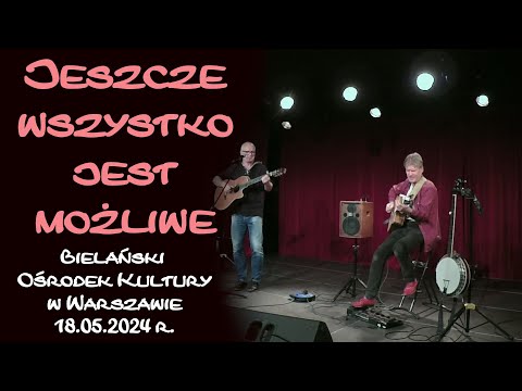 Jeszcze wszystko jest możliwe - koncert w BOK w Warszawie