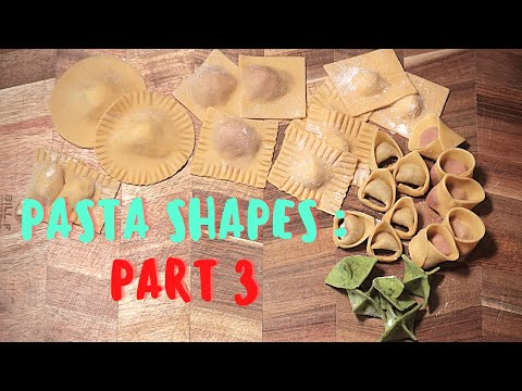 PASTA SHAPES : PART 3 (RAVIOLI, TORTELLINI, AGNOLOTTI, FAGOTTINI, CAPPELLACCI)