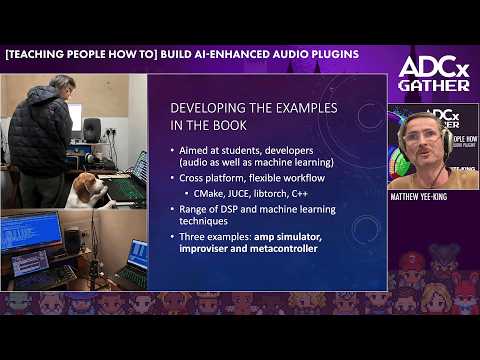 Teaching Audio Developers How to Build AI-Enhanced Audio Plugins - Matthew Yee-King - ADCx Gather