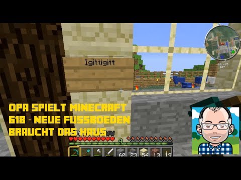 Opa spielt Minecraft 618 -- Neue Fußböden braucht das Haus