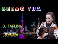 BERAG TUA NUNUNG ALVI DJ TARLING REMIX