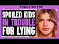 SPOILED KIDS In TROUBLE FOR LYING Dhar Mann Bonus