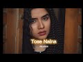 Tose Naina Slowed Reverb REJOICE