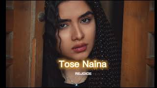 Tose Naina [slowed+reverb] || REJOICE