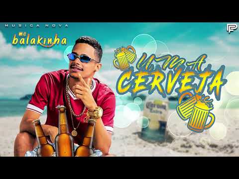 MC BALAKINHA - UMA CERVEJA ( MUSICA NOVA )