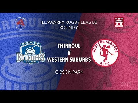 2019 Illawarra Rugby League - Round 6 - First Grade - Thirroul v Western Suburbs