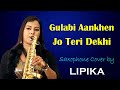 Full Video Gulabi Aankhen Jo Teri Dekhi Saxophone Queen Lipika Saxophone Music Bikash Studio
