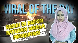 VIRAL OF THE DAY - Bentrokan di Kabupaten Buton, Ratusan Warga Mengungsi