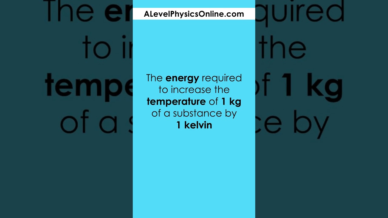 Specific Heat Capacity Definition - A Level Physics