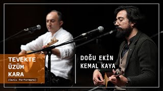 Doğu Ekin & Kemal Kaya - Tevekte Üzüm Kara