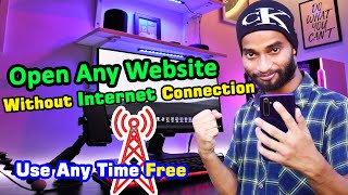 Access Websites Without Internet Connection | Open Any Website Without On Data Connection | 2022 |