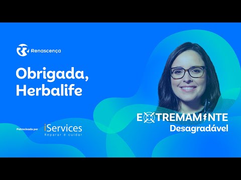 Obrigada, Herbalife - Extremamente Desagradável