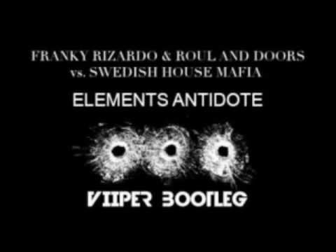 Franky Rizardo and Roul & Doors vs. Swedish House Mafia - Elements Antidote