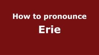 How to pronounce Erie