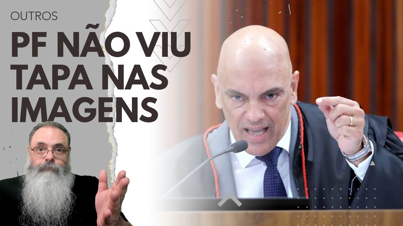PF diz que IMAGENS do AEROPORTO comprovam AGRESSÃO a MORAES, mas não TAPA, e PEDE SIGILO das IMAGENS